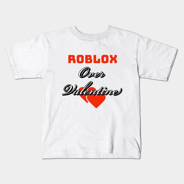 Roblox over valentine Kids T-Shirt by Imaginate